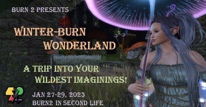Winter Burn Wonderland Jan 27-29 2023 Burn2 in Second Life